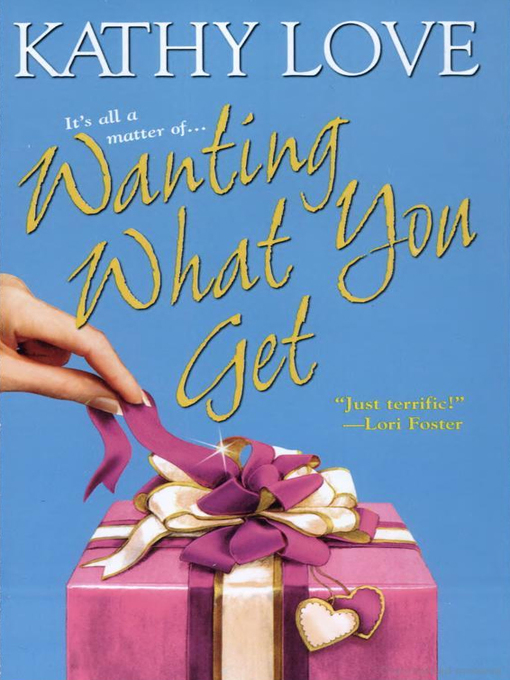 Title details for Wanting What You Get by Kathy Love - Available